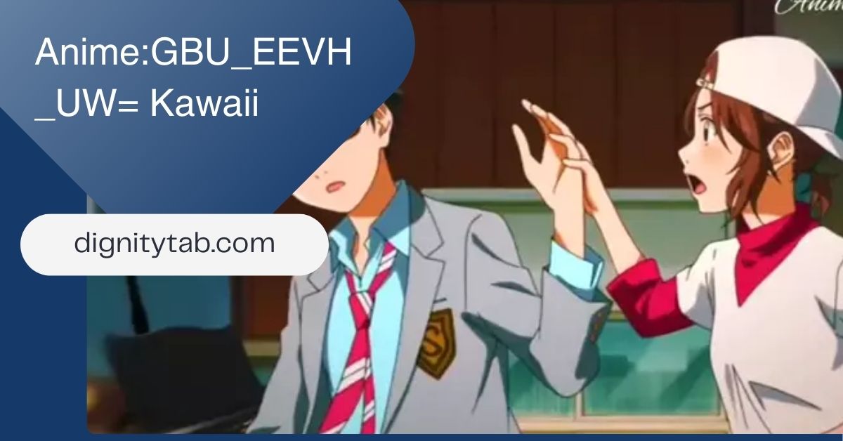 Anime:GBU_EEVH_UW= Kawaii – Exploring the World of Kawaii Culture in Anime