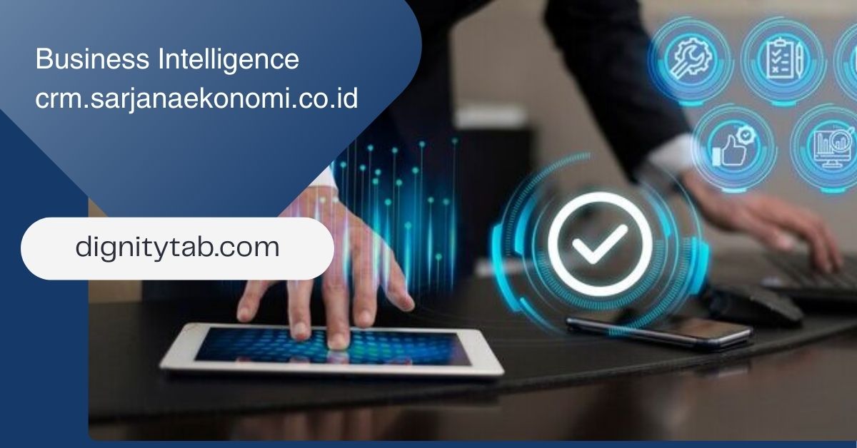 Business Intelligence crm.sarjanaekonomi.co.id: Unlocking Customer Insights for Smarter Business Decisions