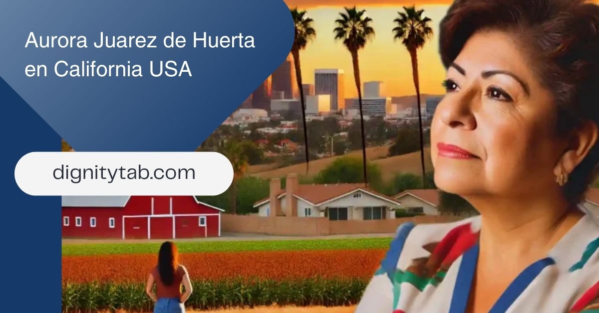 Aurora Juarez de Huerta en California USA