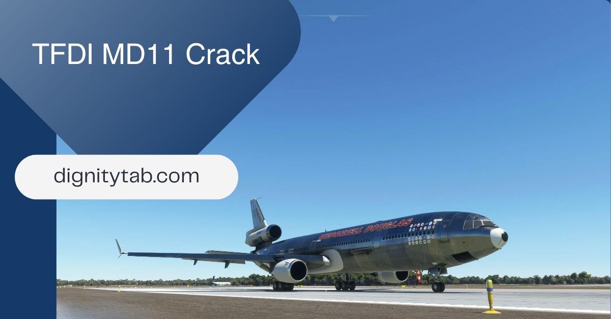 TFDI MD11 Crack