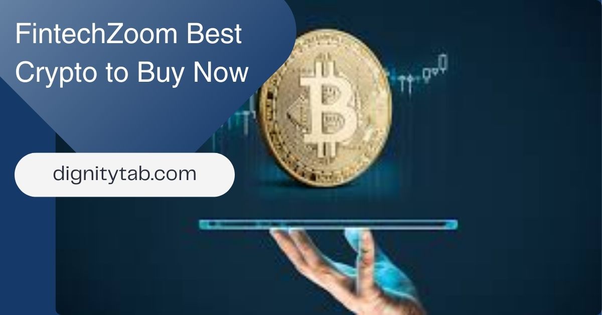 FintechZoom Best Crypto to Buy Now