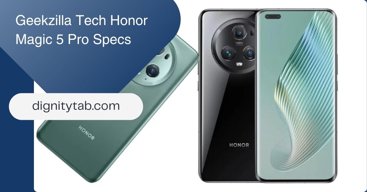 Geekzilla Tech Honor Magic 5 Pro Specs