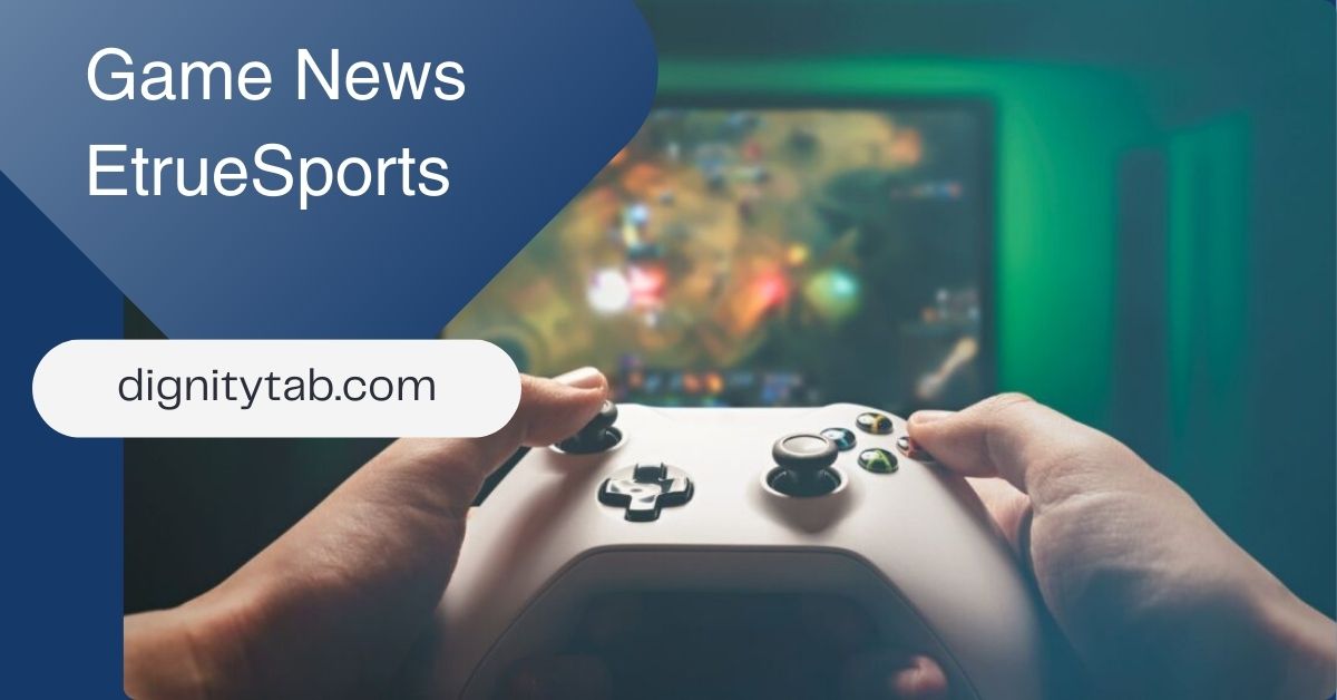 Game News EtrueSports